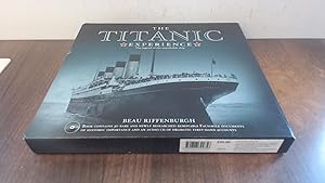 Imagen del vendedor de The Titanic Experience: The Tragic Story of the Unsinkable Ship and Her Enduring Legacy a la venta por BoundlessBookstore