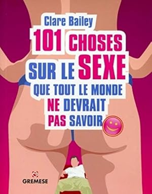 Seller image for 101 choses sur le sexe que tout le monde ne devrait pas savoir for sale by Dmons et Merveilles