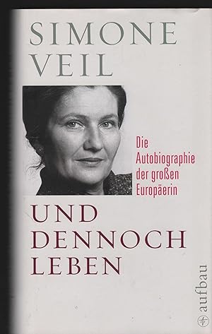 Und dennoch leben. Die Autobiographie der großen Europäerin. Aus dem Französischen von Nathalie M...