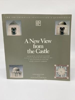 Seller image for New View from the Castle : the Smithsonian's Museum and Garden Complex ON the National Mall for sale by Dean Family Enterprise
