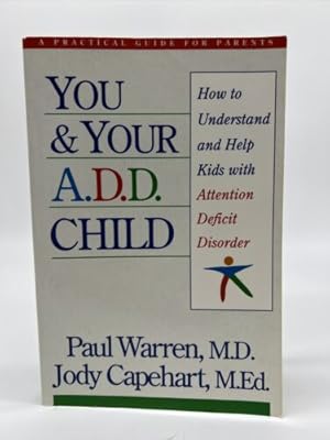 Bild des Verkufers fr You and Your A. D. D. Child : How to Understand and Help Kids wit zum Verkauf von Dean Family Enterprise