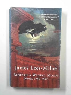 Image du vendeur pour Beneath a waning moon: diaries, 1985-1987 mis en vente par Cotswold Internet Books