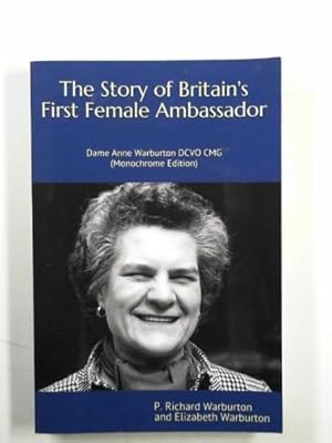 Bild des Verkufers fr The story of Britain's first female Ambassador: Dame Anne Warburton DCVO CMG zum Verkauf von Cotswold Internet Books