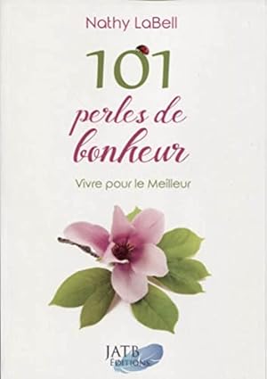 Image du vendeur pour 101 perles de bonheur - Vivre pour le Meilleur mis en vente par Dmons et Merveilles