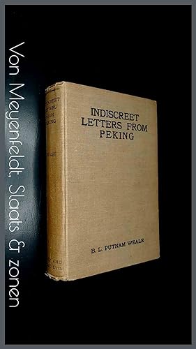 Indiscreet letters from Peking - Being the Notes of an Eye Witness, which set forth in some detai...