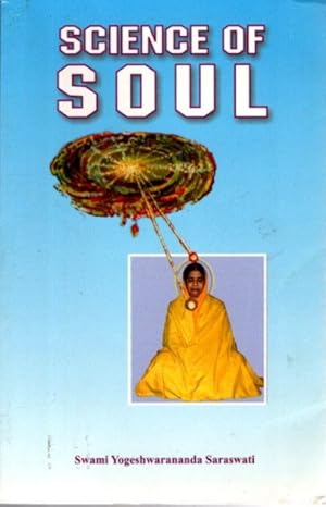 SCIENCE OF SOUL: A Practical Exposition of Ancient Method of Visualisation of Soul (Atma-Vijnana)