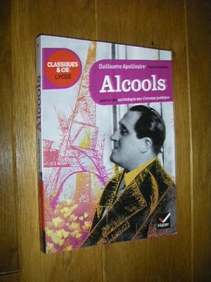 Alcools, suivi d'une anthologie sur l'ivress poetique