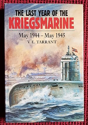 The Last Year of the Kriegsmarine May 1944 - May 1945