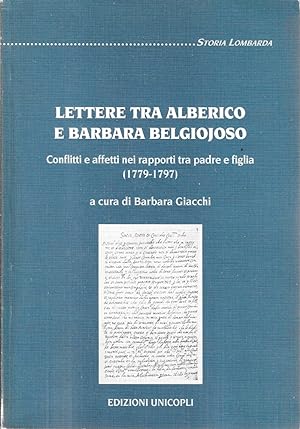 Lettere tra Alberico e Barbara Belgiojoso. Conflitti e affetti nei rapporti tra padre e figlia (1...
