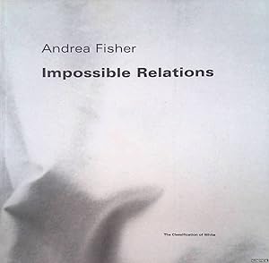 Bild des Verkufers fr Andrea Fisher 1955-1997: Impossible Relations: the Classification of White zum Verkauf von Klondyke