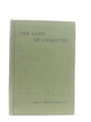 Seller image for The Dawn of Character-A Study of Child Life for sale by World of Rare Books