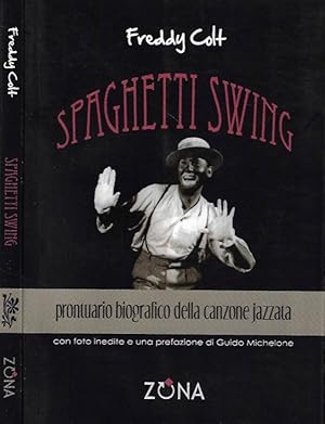 Image du vendeur pour Spaghetti Swing Prontuario biografico della canzone jazzata mis en vente par Biblioteca di Babele