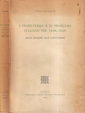 Bild des Verkufers fr L'Inghilterra e il problema italiano nel 1846-1848 Dalle riforme alle costruzioni zum Verkauf von Biblioteca di Babele