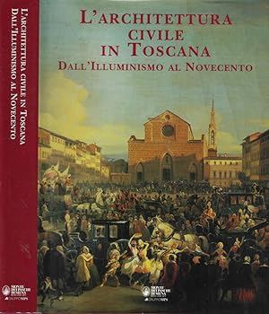 Bild des Verkufers fr L'architettura civile in Toscana Dall'Illuminismo al Novecento zum Verkauf von Biblioteca di Babele