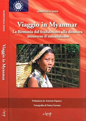 Bild des Verkufers fr Viaggio in Myanmar La Birmania dal feudalesimo alla dittatura attraverso il colonialismo zum Verkauf von Biblioteca di Babele