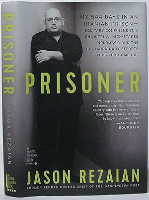 Prisoner: My 544 Days in an Iranian Prison - Solitary Confinement, a Sham Trial, High-Stakes Dipl...