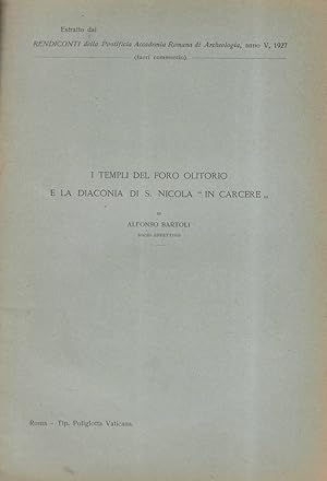 Seller image for I templi del foto olitorio e la diaconia di S. Nicola "In carcere" Estratto dai rendiconti della pontificia accademia romana di archeologia, anno V, 1927 for sale by Biblioteca di Babele