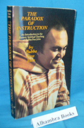 Seller image for The Paradox of Instruction : An Introduction to the Esoteric Spiritual Teaching of Bubba Free John for sale by Alhambra Books