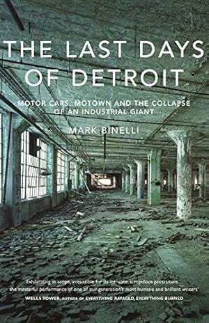 Imagen del vendedor de The Last Days of Detroit: Motor Cars, Motown and the Collapse of an Industrial Giant a la venta por WeBuyBooks