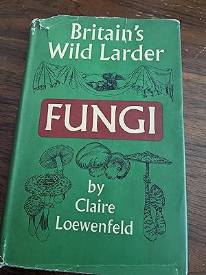 Fungi (Britain's Wild Larder Series) Claire Loewenfeld