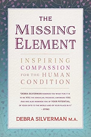 Immagine del venditore per The Missing Element: Inspiring Compassion for the Human Condition venduto da -OnTimeBooks-