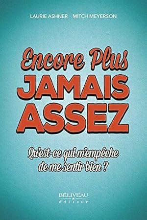 Seller image for Encore plus jamais assez - qu'est-ce qui m'empche de me sentir bien for sale by Dmons et Merveilles