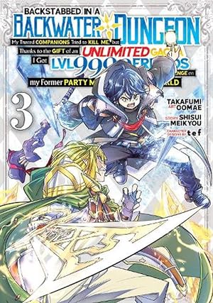 Seller image for Backstabbed in a Backwater Dungeon: My Party Tried to Kill Me, But Thanks to an Infinite Gacha I Got LVL 9999 Friends and Am Out For Revenge (Manga) Vol. 3 (Paperback) for sale by Grand Eagle Retail