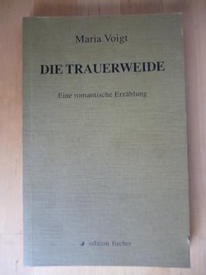Seller image for Die Trauerweide. Eine romantische Erzhlung. for sale by Versandantiquariat Harald Gross