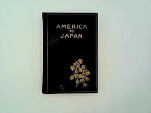 Seller image for America to Japan: A Symposium of Papers by Representative Citizens of the United States on the Relations between Japan and America and on the Common Interests of the Two Countries for sale by Goldstone Rare Books