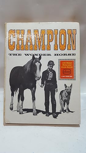 Bild des Verkufers fr Champion The Wonder Horse with Rebel, Ricky and Uncle Sandy zum Verkauf von Cambridge Rare Books