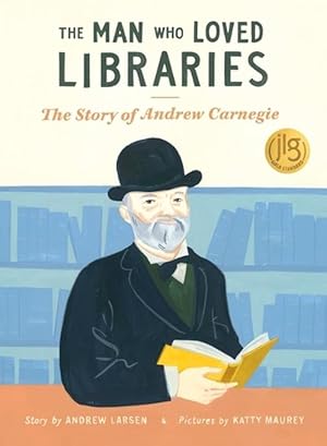 Seller image for Man Who Loved Libraries: The Story of Andrew Carnegie (Paperback) for sale by Grand Eagle Retail