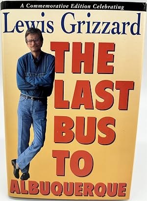 Image du vendeur pour Last Bus to Albuquerque : a Commemorative Edition Celebrating Lewis Grizzard mis en vente par Dean Family Enterprise