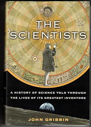 The Scientists; a History of Science Told through the Lives of its Greatest Inventors