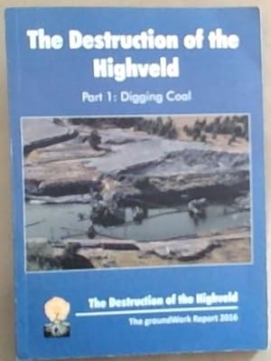 The Destruction of the Highveld - Digging Coal -The GroundWork Report 2016 ( November 2016)