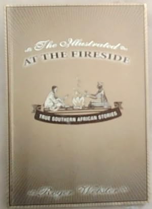 Bild des Verkufers fr The Illustrated At The Fireside: True Southern African Stories zum Verkauf von Chapter 1