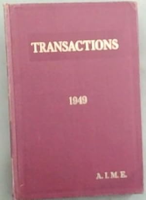 Bild des Verkufers fr Transactions of the American Institute of Mining and Metallurgical Engineers. Volume 181 Only. 1949 zum Verkauf von Chapter 1