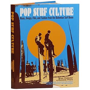 Imagen del vendedor de Pop Surf Culture: Music, Design, Film, and Fashion from the Bohemian Surf Boom a la venta por Downtown Brown Books