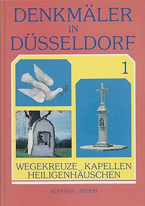 Seller image for Denkmler in Dsseldorf, Band 1: Wegekreuze, Kapellen, Heiligenhuschen for sale by montanbuch