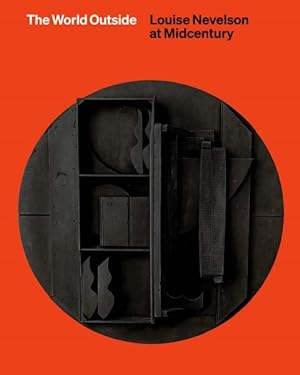 Seller image for World Outside : Louise Nevelson at Midcentury for sale by GreatBookPrices