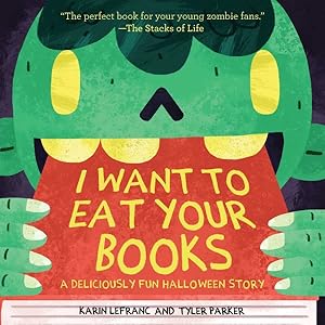 Bild des Verkufers fr I Want to Eat Your Books : A Deliciously Fun Halloween Story zum Verkauf von GreatBookPrices