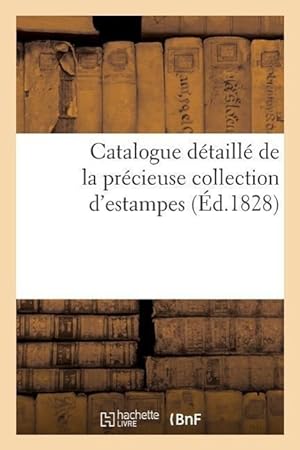 Bild des Verkufers fr Catalogue Detaille de la Precieuse Collection d\ Estampes zum Verkauf von moluna