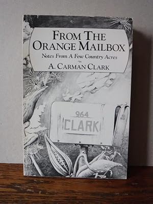 Imagen del vendedor de From the Orange Mailbox - Notes from a Few Country Acres a la venta por Old Scrolls Book Shop