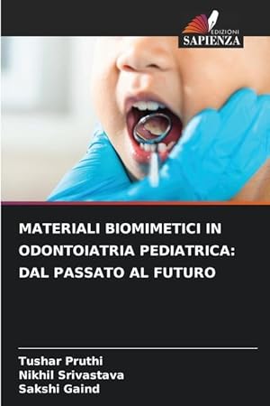 Bild des Verkufers fr MATERIALI BIOMIMETICI IN ODONTOIATRIA PEDIATRICA: DAL PASSATO AL FUTURO zum Verkauf von moluna