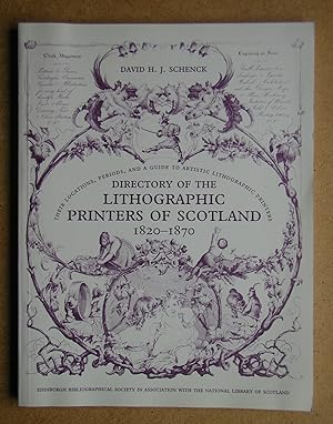 Directory of the Lithographic Printers of Scotland 1820-1870. Their Locations, Periods, and a Gui...