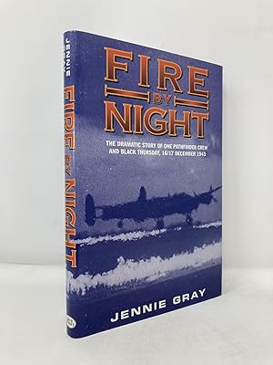 Bild des Verkufers fr Fire by Night: The Dramatic Story of One Pathfinder Crew and Black Thursday, 16/17 December 1943 zum Verkauf von Southampton Books