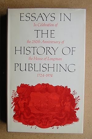 Essays in the History of Publishing in Celebration of the 250th Anniversary of the House of Longm...