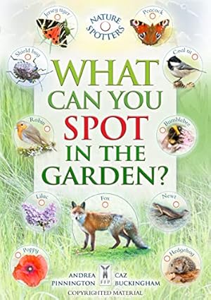 Bild des Verkufers fr What Can You Spot in the Garden? Part of the Nature Spotter Series for Children Aged 3 to 10 Years zum Verkauf von WeBuyBooks