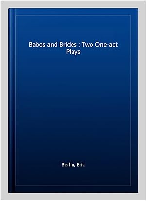 Bild des Verkufers fr Babes and Brides : Two One-act Plays zum Verkauf von GreatBookPricesUK