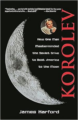 Immagine del venditore per Korolev: How One Man Masterminded the Soviet Drive to Beat America to the Moon venduto da Globus Books