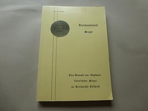 Kleinkunstwerk Siegel. Eine Auswahl von Abgüssen historischer Siegel im Kreisarchiv Erftkreis. (=...